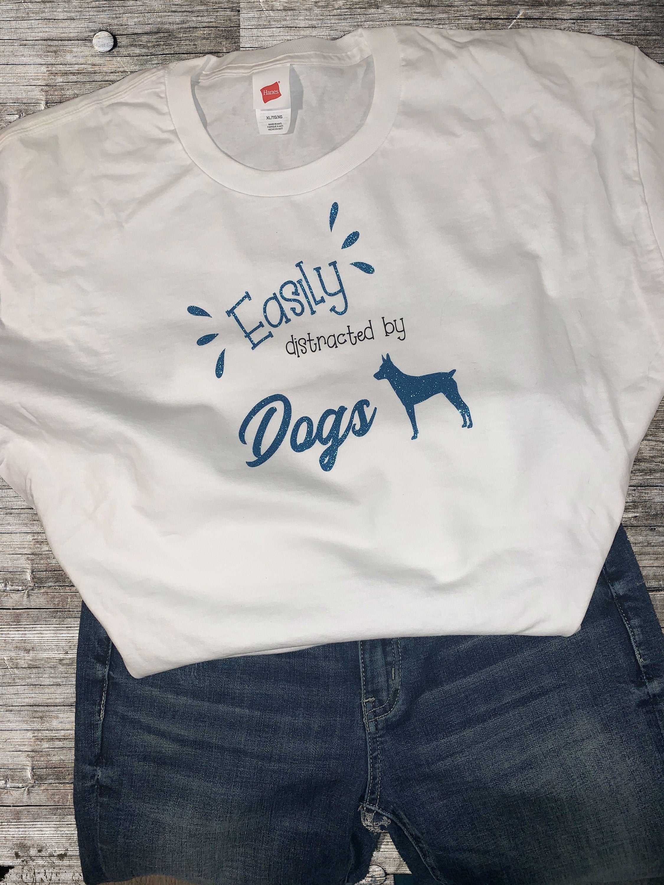 Easily Distracted by Dogs T-Shirt: Funny Dog Lover Tee