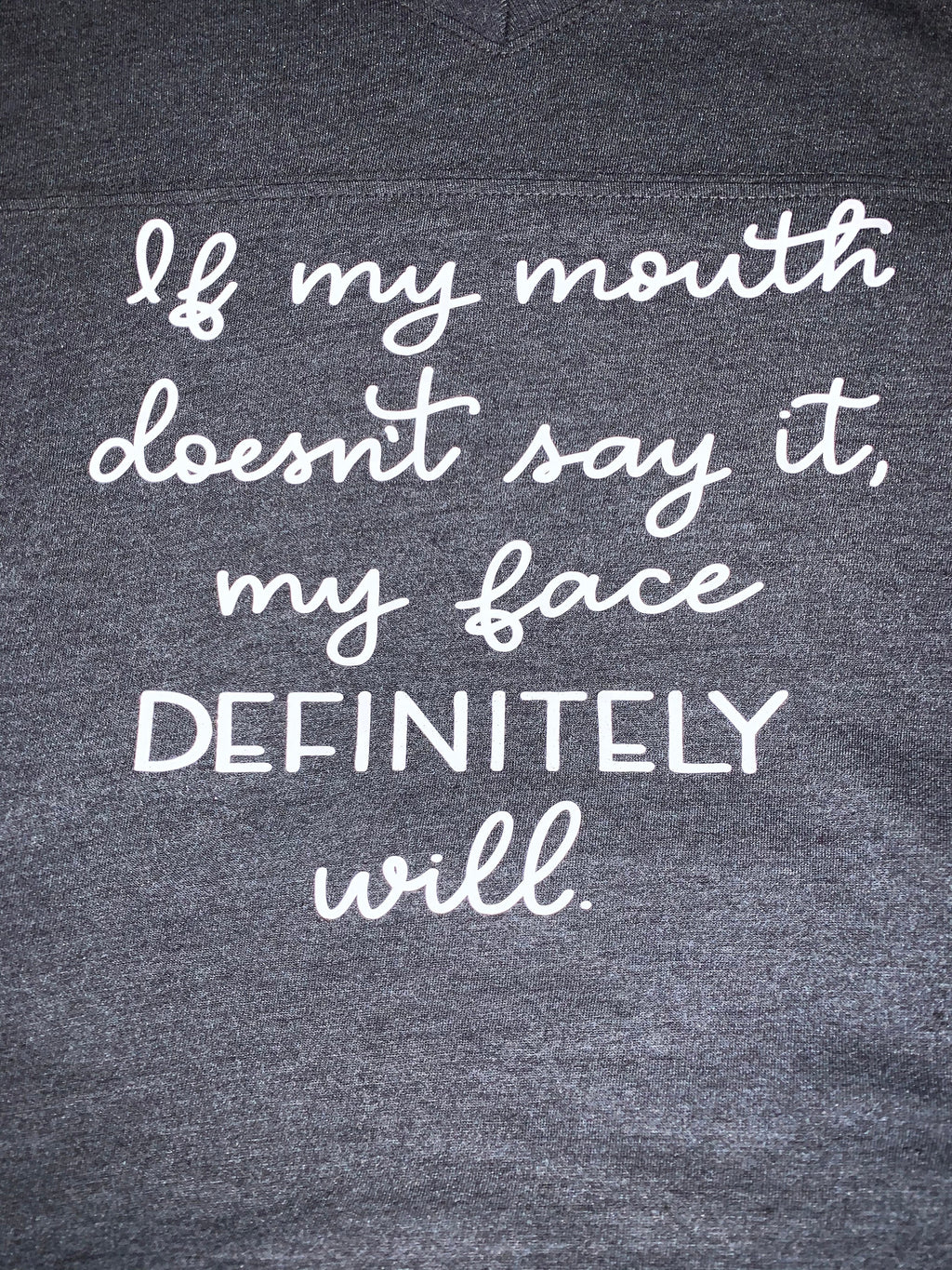Sassy Women's T-Shirt: "If my mouth doesn't say it, my face DEFINITELY will"