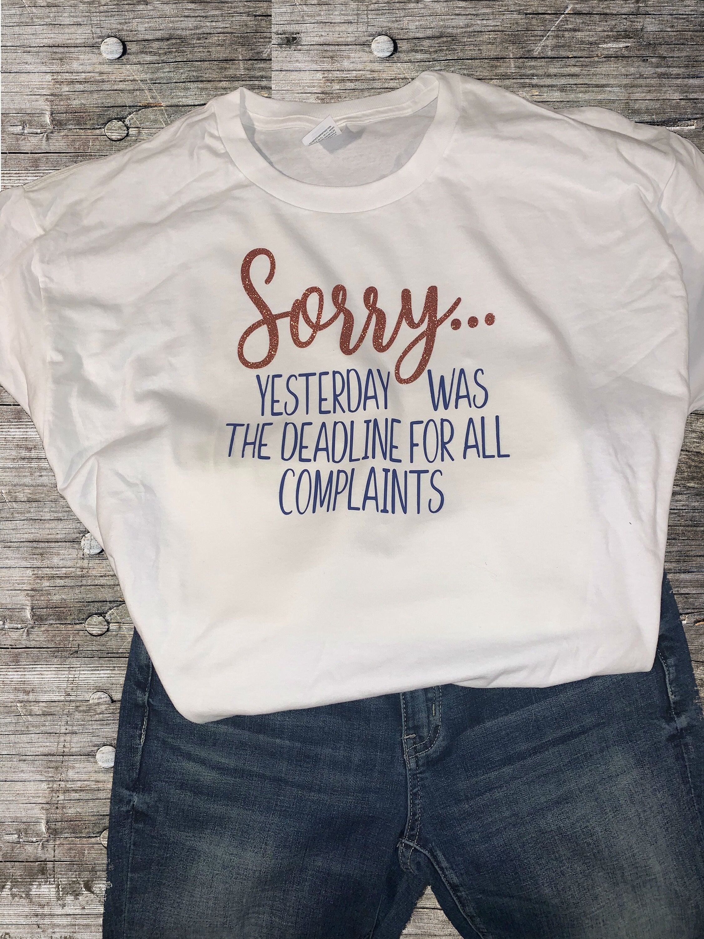 Funny Sarcastic T-Shirt: Yesterday Was The Deadline