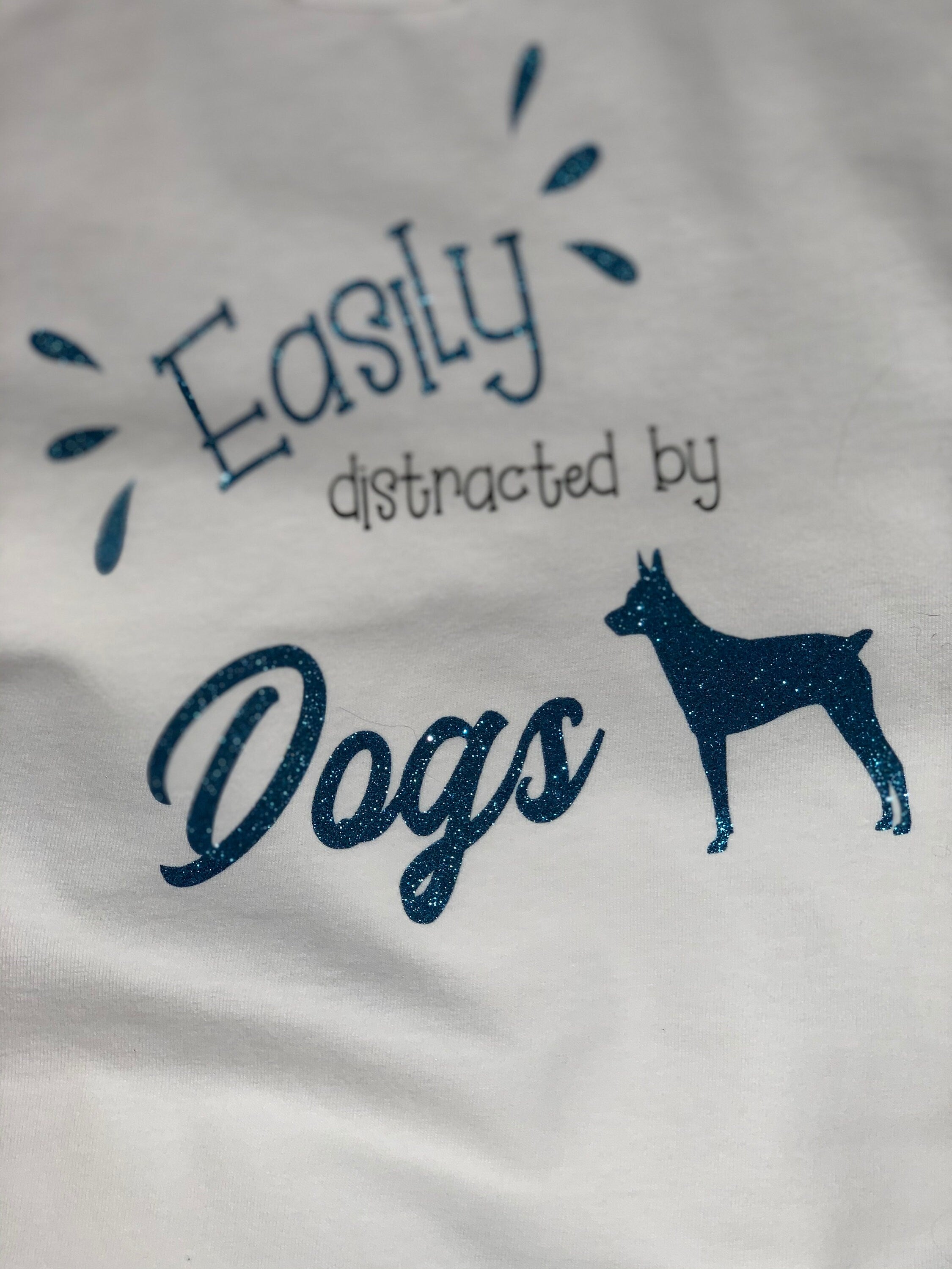 Easily Distracted by Dogs T-Shirt: Funny Dog Lover Tee