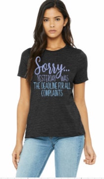 Funny Sarcastic T-Shirt: Yesterday Was The Deadline