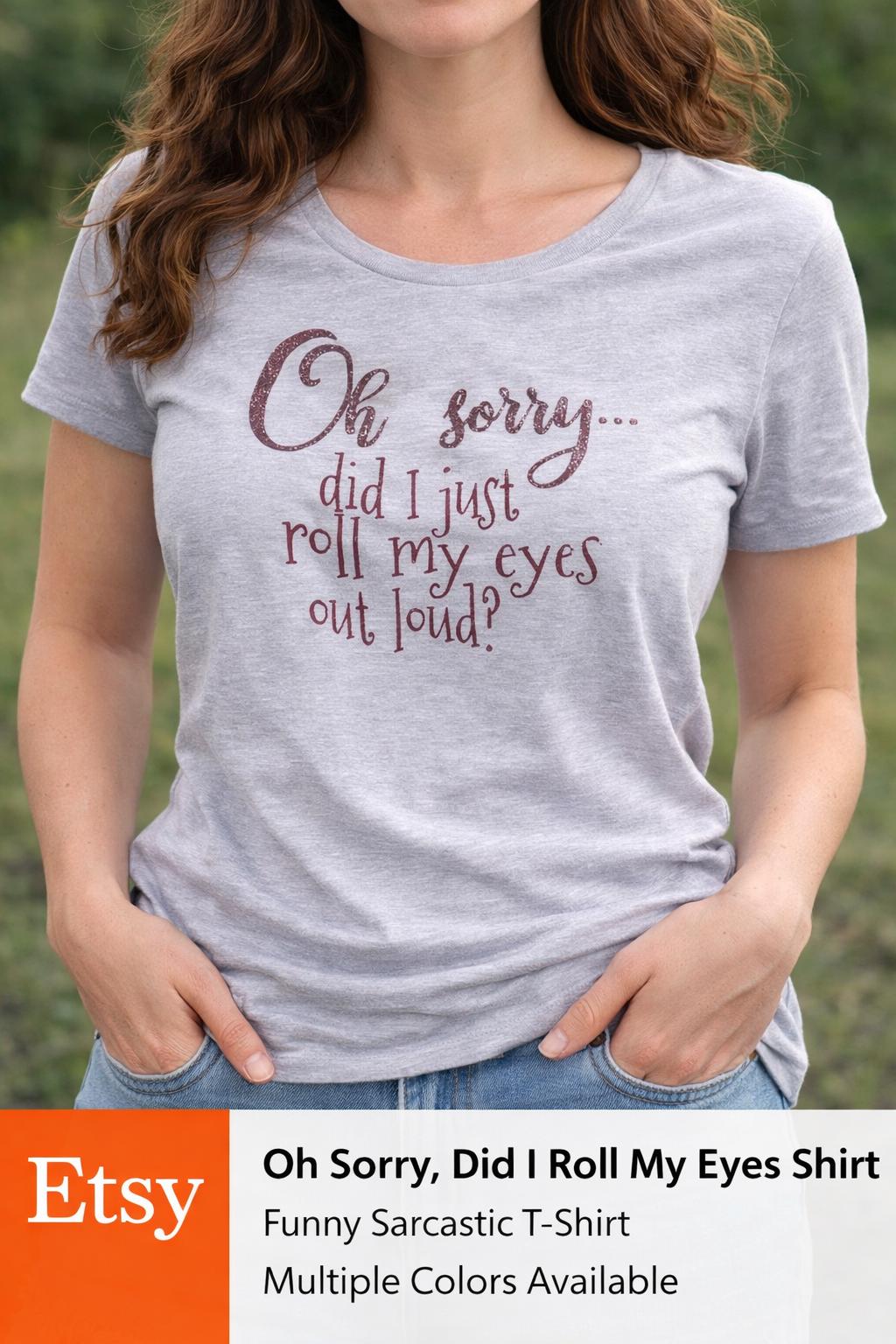 Sarcastic Graphic Tee, Funny Attitude Shirt, Eye Roll Humor