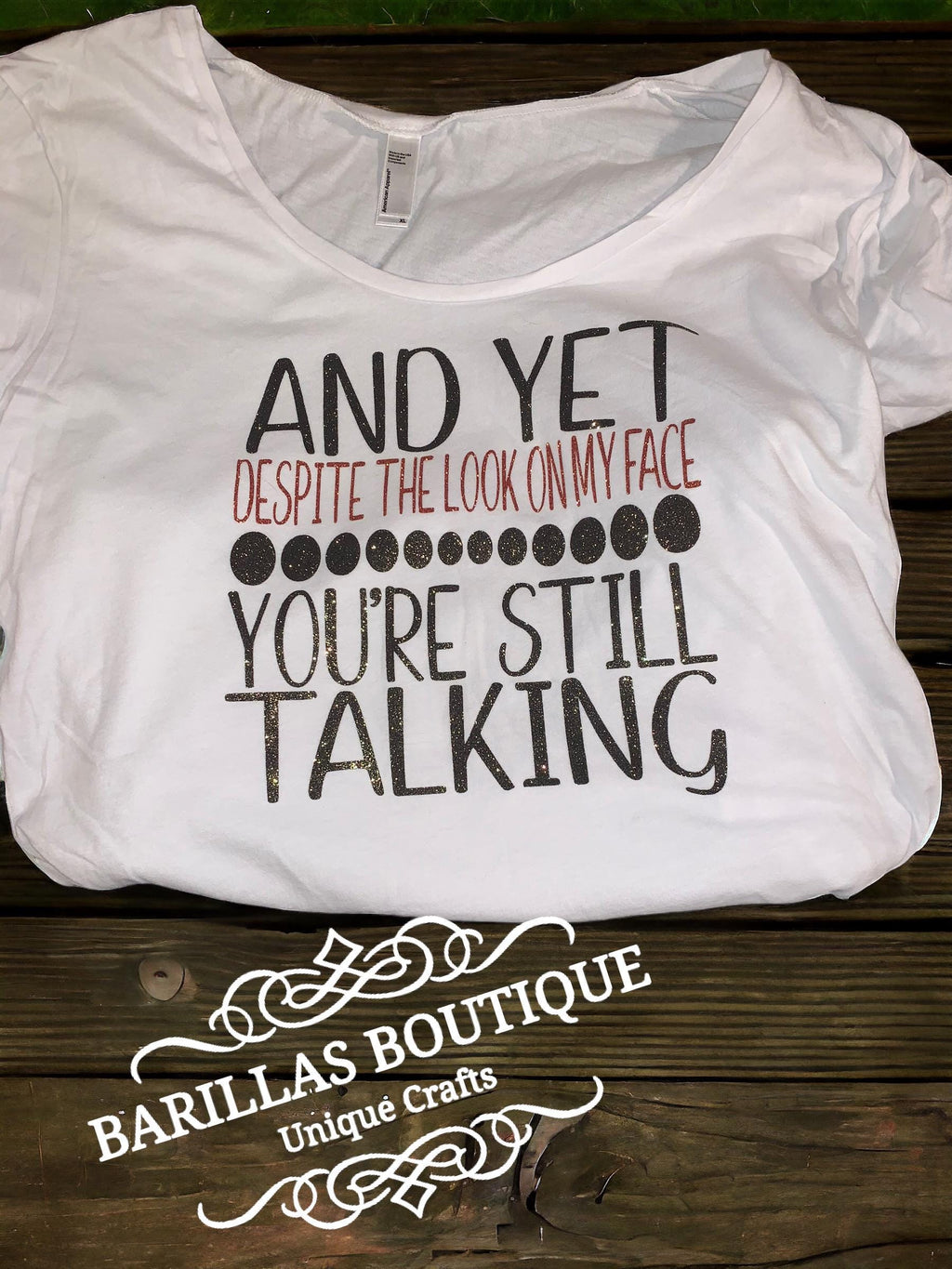 Sarcastic Women's T-Shirt | And Yet You're Still Talking Graphic Tee