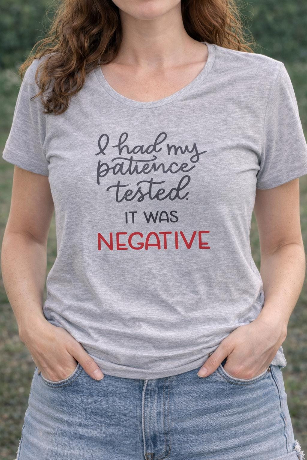 Sarcastic Graphic T-Shirt | I Had My Patience Tested...Negative